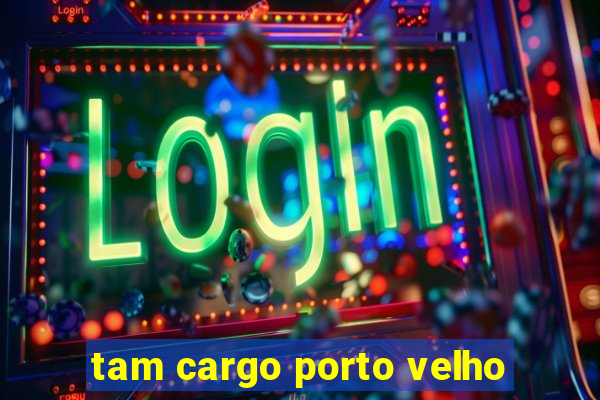 tam cargo porto velho